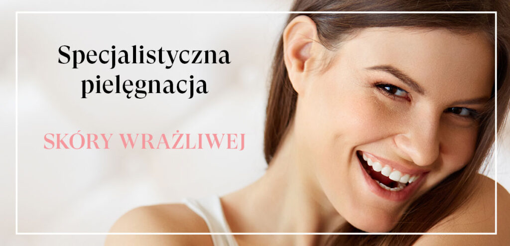 Specjalistyczna pielęgnacja skóry wrażliwej
